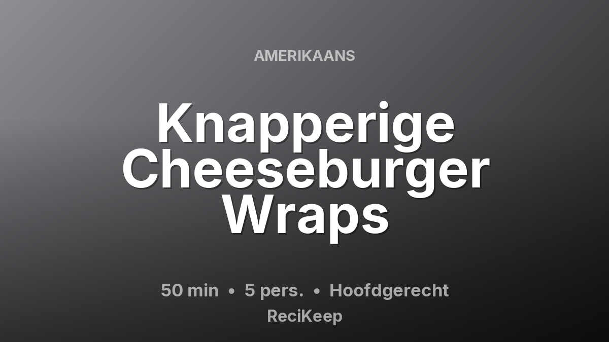 Receptkaart Knapperige Cheeseburger Wraps – Hoofdgerecht