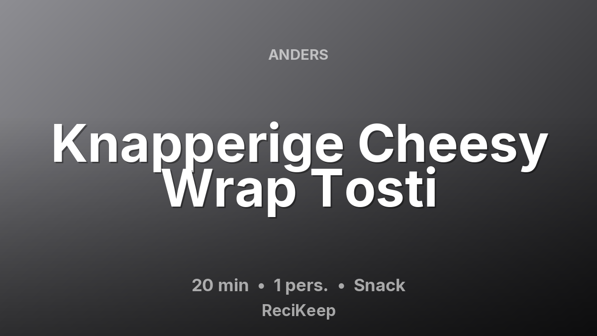 Receptkaart Knapperige Cheesy Wrap Tosti – Snack