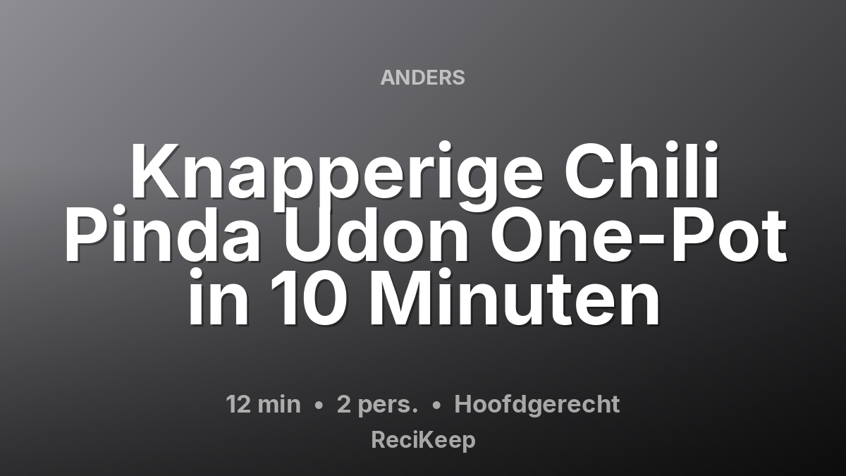 Receptkaart Knapperige Chili Pinda Udon One-Pot in 10 Minuten – Hoofdgerecht