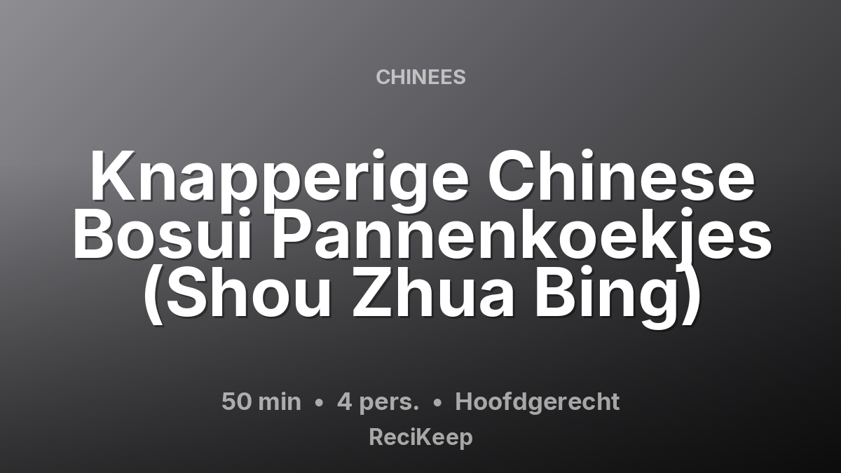 Receptkaart Knapperige Chinese Bosui Pannenkoekjes (Shou Zhua Bing) – Hoofdgerecht