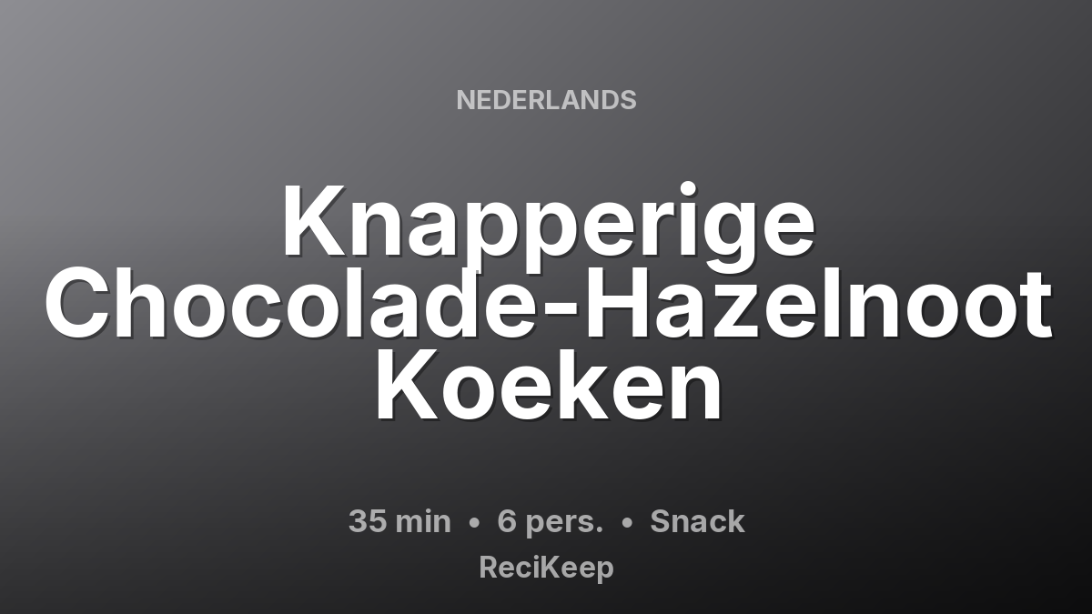 Receptkaart Knapperige Chocolade-Hazelnoot Koeken – Snack