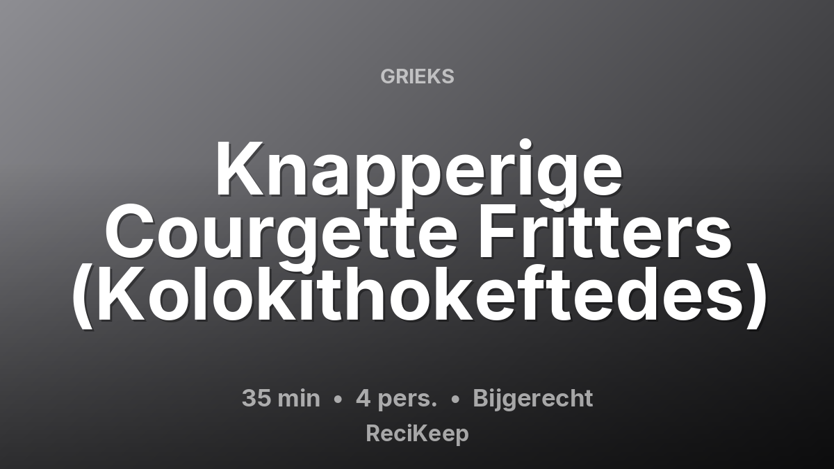 Receptkaart Knapperige Courgette Fritters (Kolokithokeftedes) – Bijgerecht