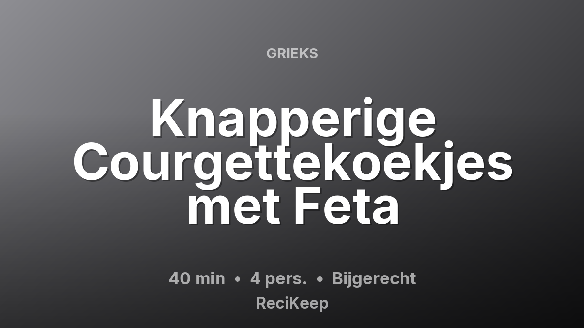 Receptkaart Knapperige Courgettekoekjes met Feta – Bijgerecht