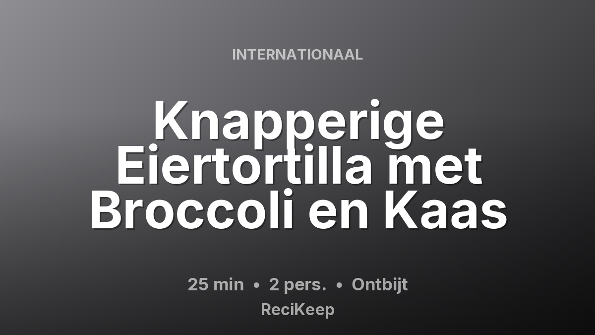 Receptkaart Knapperige Eiertortilla met Broccoli en Kaas – Ontbijt