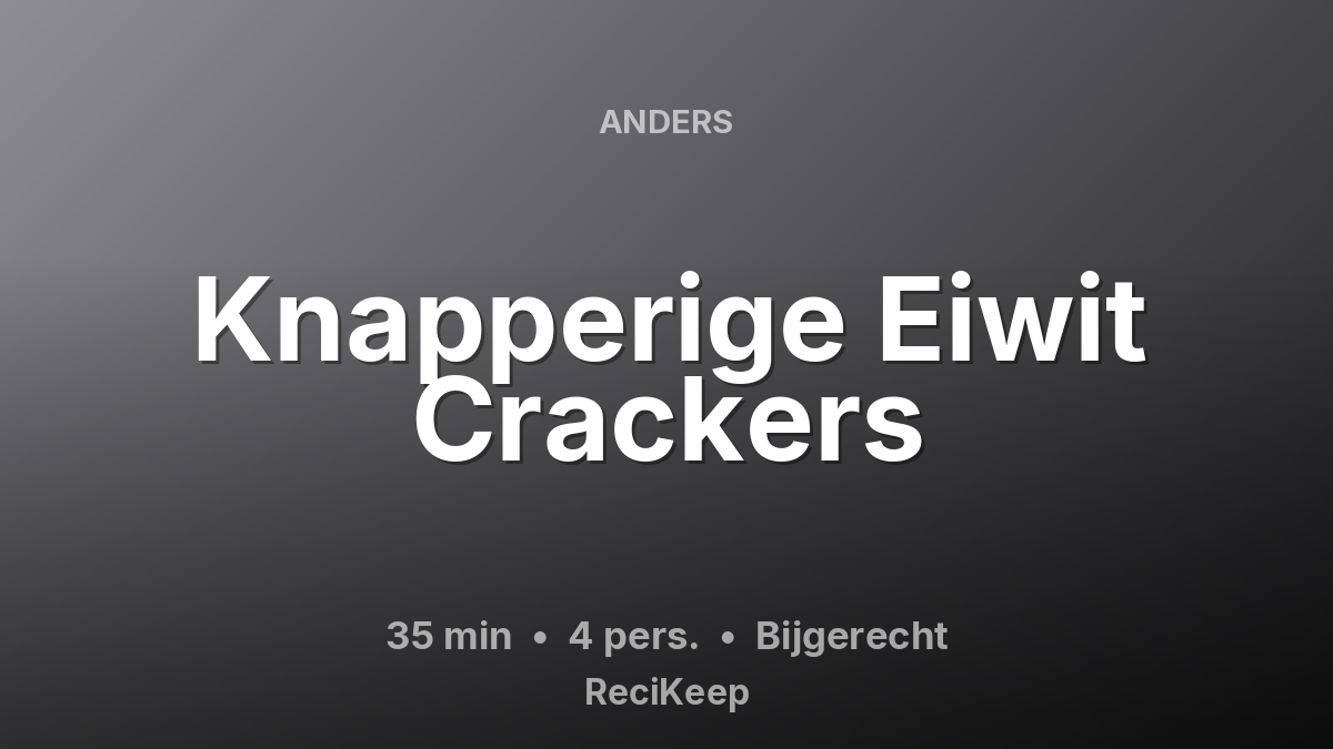 Receptkaart Knapperige Eiwit Crackers – Bijgerecht