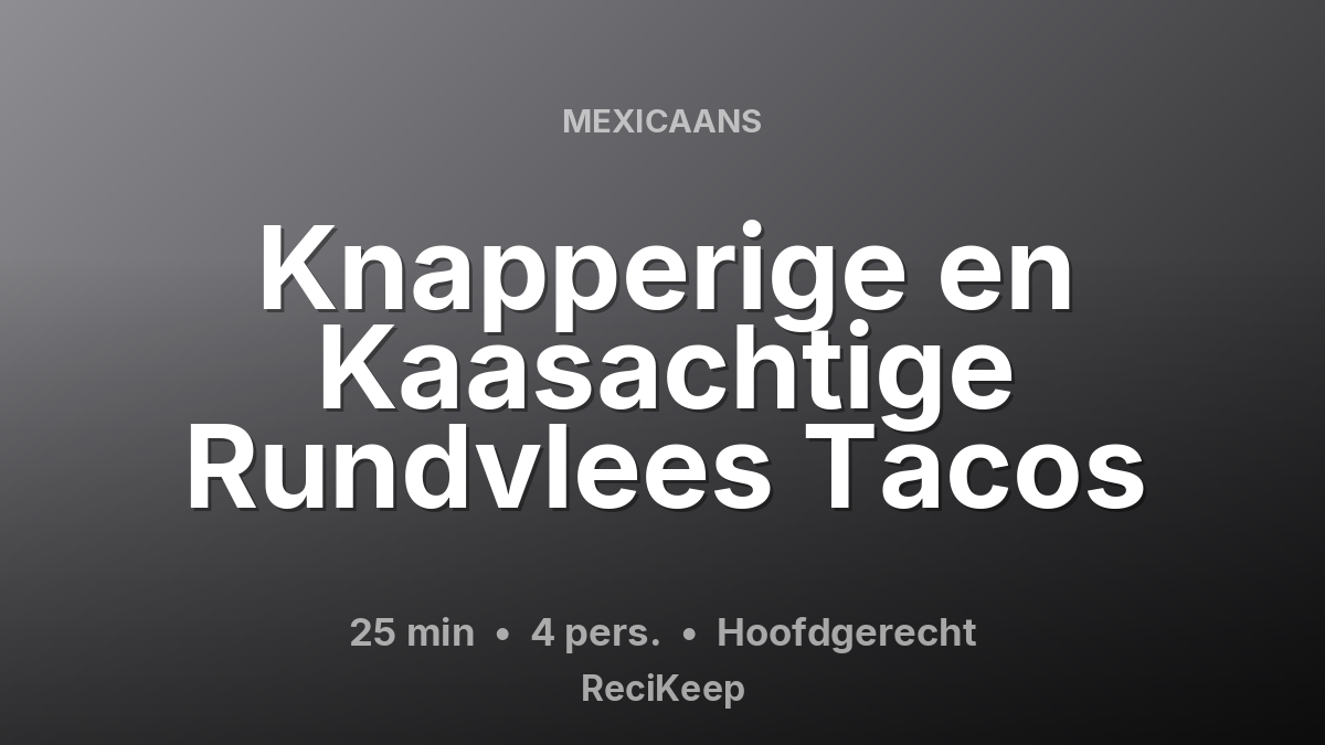 Receptkaart Knapperige en Kaasachtige Rundvlees Tacos – Hoofdgerecht