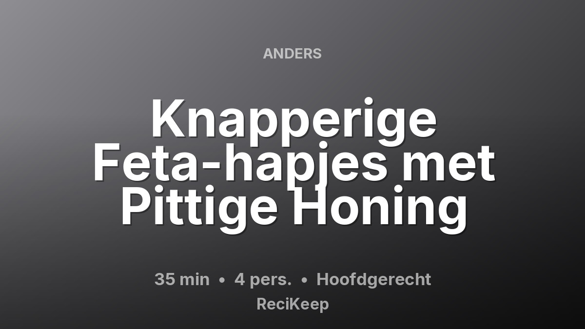 Receptkaart Knapperige Feta-hapjes met Pittige Honing – Hoofdgerecht
