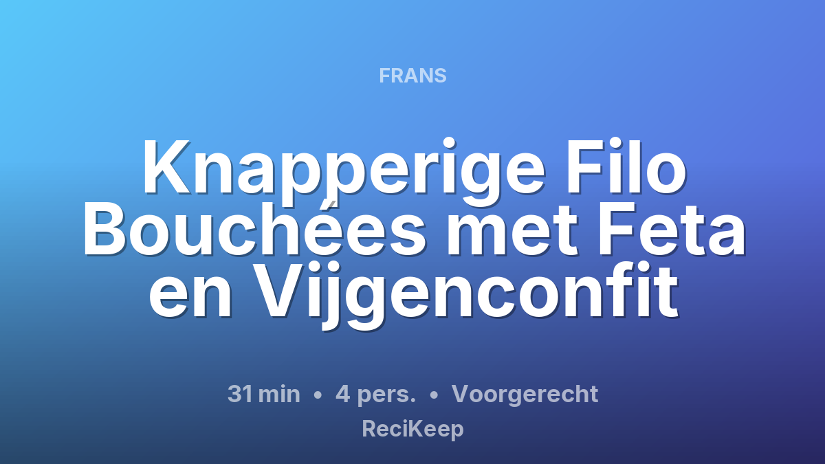 Receptkaart Knapperige Filo Bouchées met Feta en Vijgenconfit – Voorgerecht
