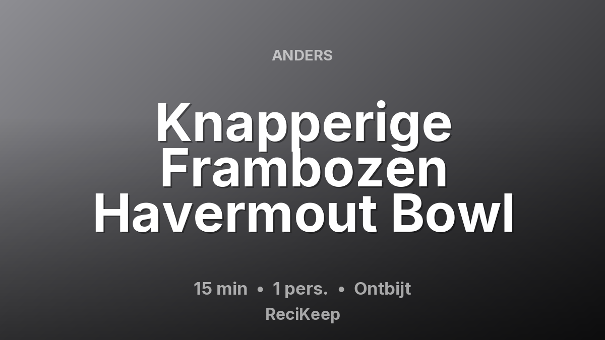 Receptkaart Knapperige Frambozen Havermout Bowl – Ontbijt