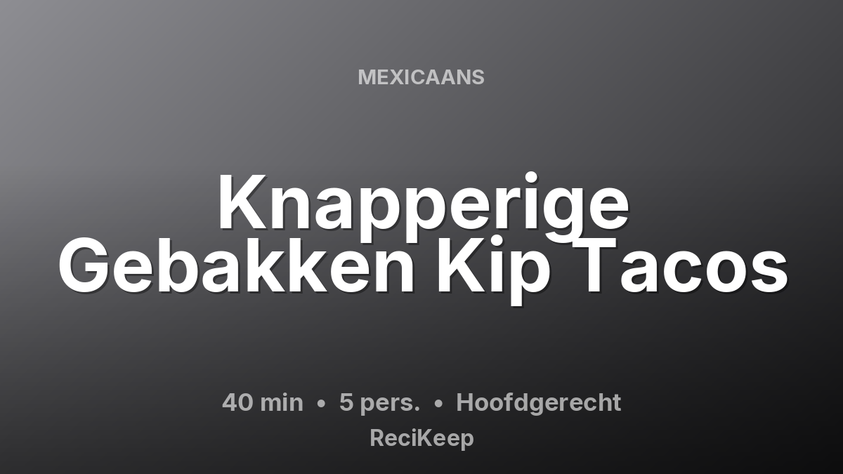 Receptkaart Knapperige Gebakken Kip Tacos – Hoofdgerecht