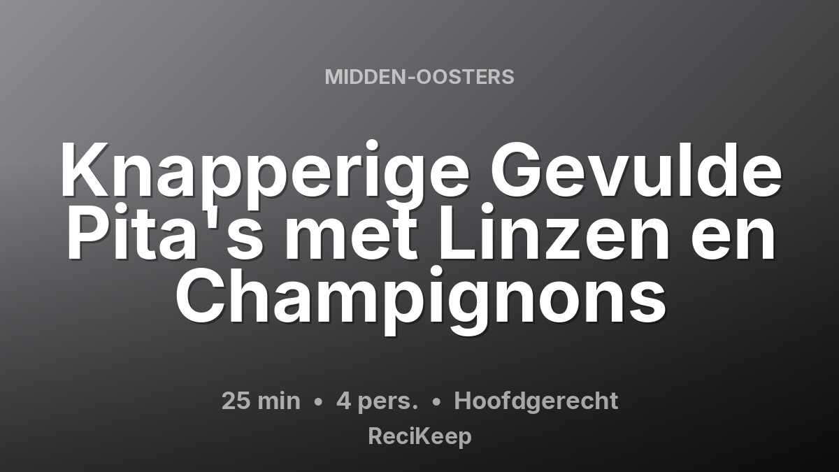 Receptkaart Knapperige Gevulde Pita's met Linzen en Champignons – Hoofdgerecht
