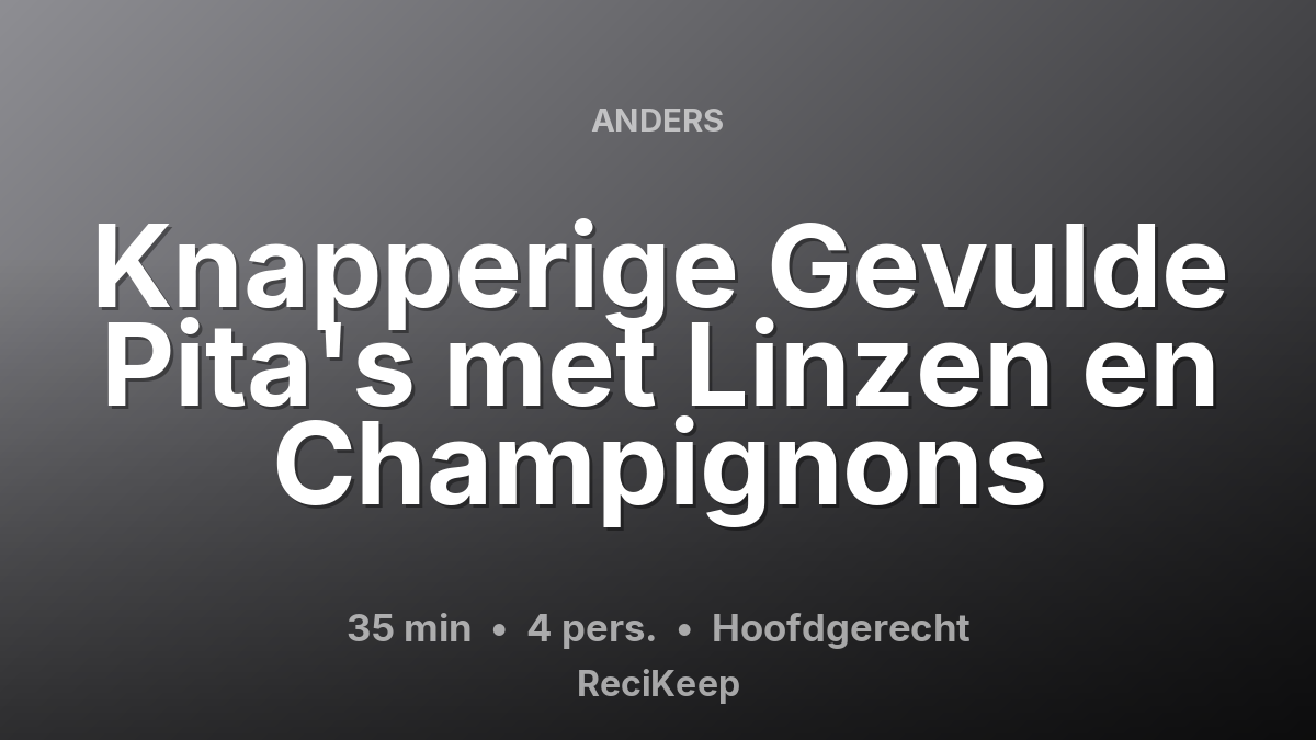 Receptkaart Knapperige Gevulde Pita's met Linzen en Champignons – Hoofdgerecht
