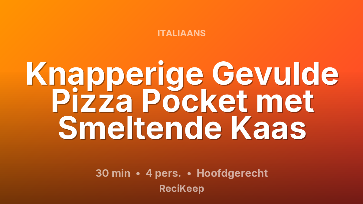 Receptkaart Knapperige Gevulde Pizza Pocket met Smeltende Kaas – Hoofdgerecht