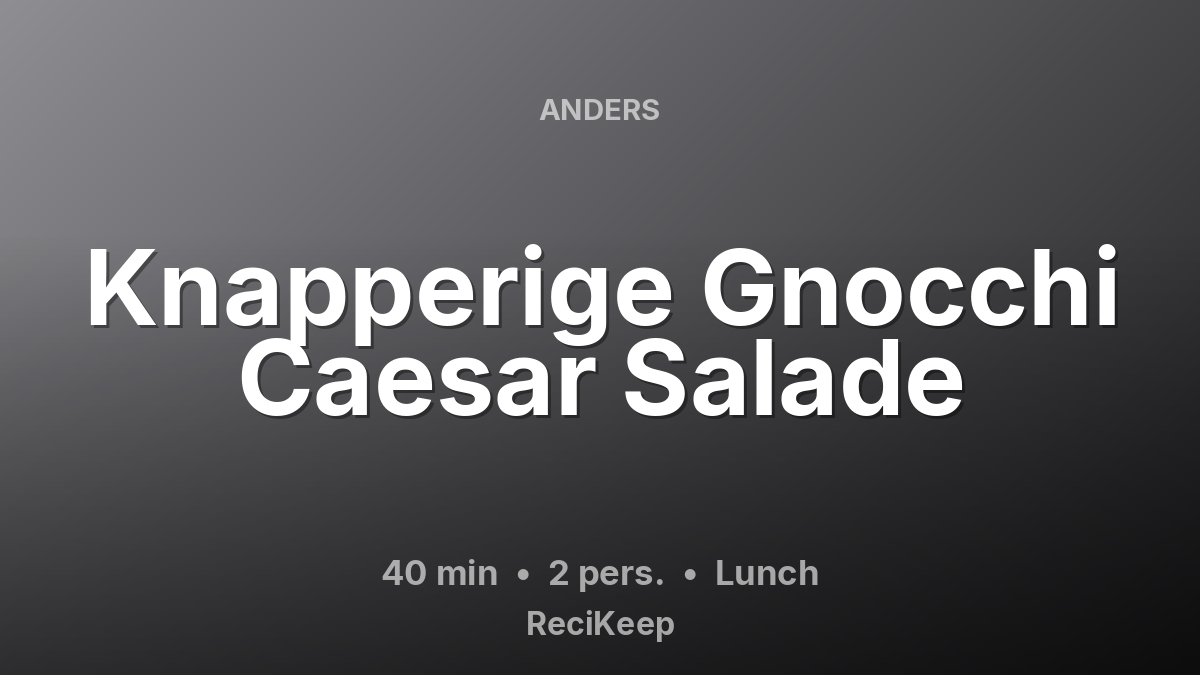 Receptkaart Knapperige Gnocchi Caesar Salade – Lunch