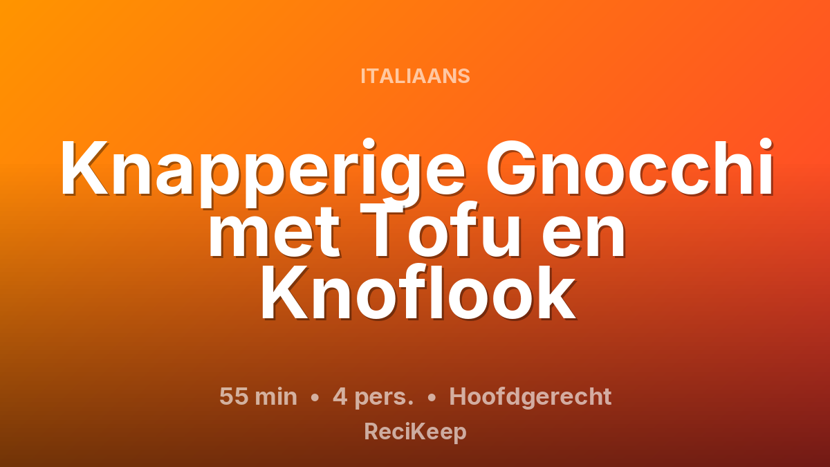 Receptkaart Knapperige Gnocchi met Tofu en Knoflook – Hoofdgerecht