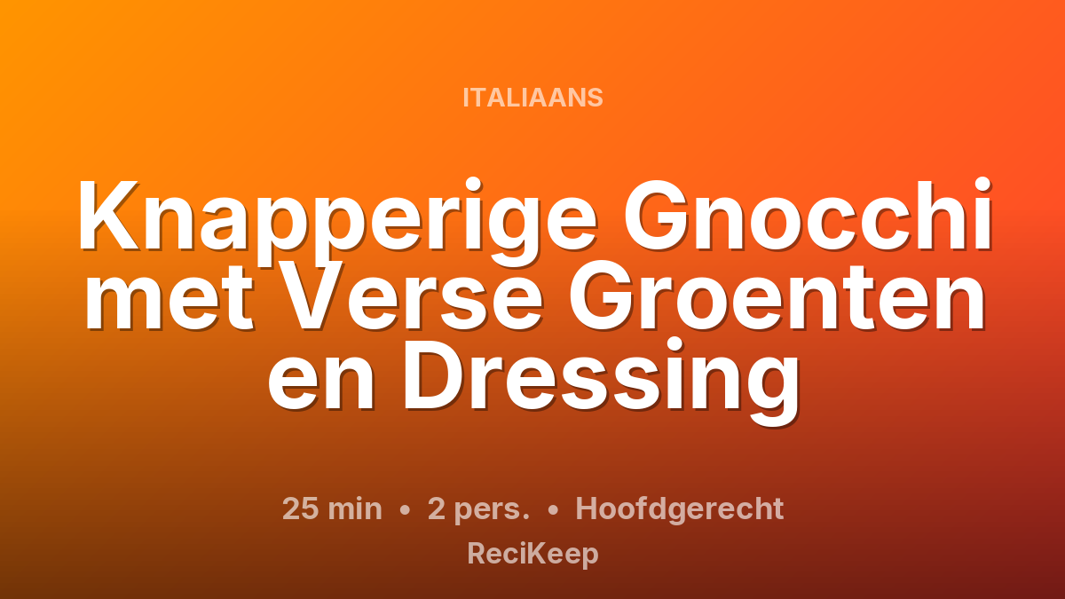 Receptkaart Knapperige Gnocchi met Verse Groenten en Dressing – Hoofdgerecht
