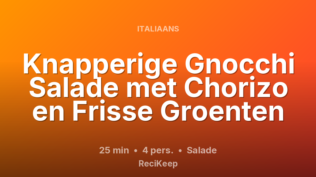 Receptkaart Knapperige Gnocchi Salade met Chorizo en Frisse Groenten – Salade