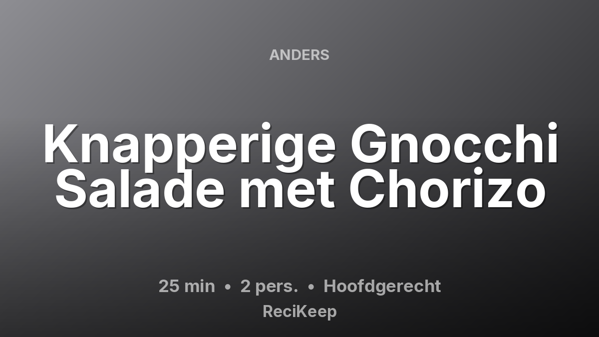 Receptkaart Knapperige Gnocchi Salade met Chorizo – Hoofdgerecht