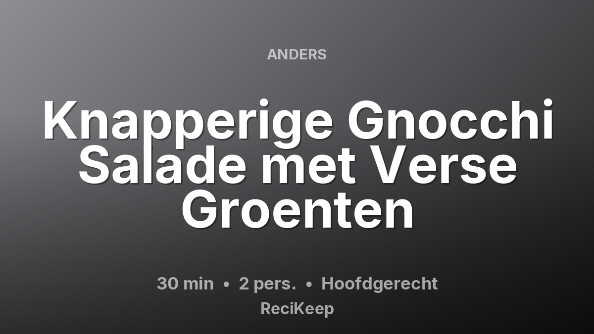 Receptkaart Knapperige Gnocchi Salade met Verse Groenten – Hoofdgerecht