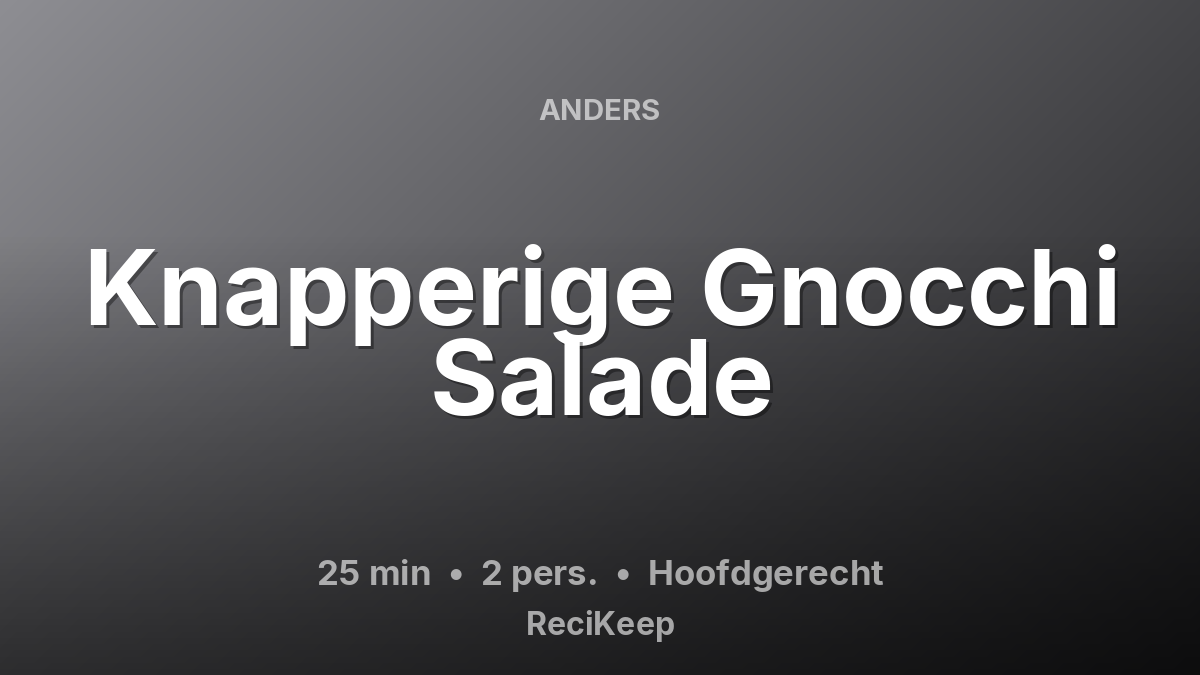 Receptkaart Knapperige Gnocchi Salade – Hoofdgerecht