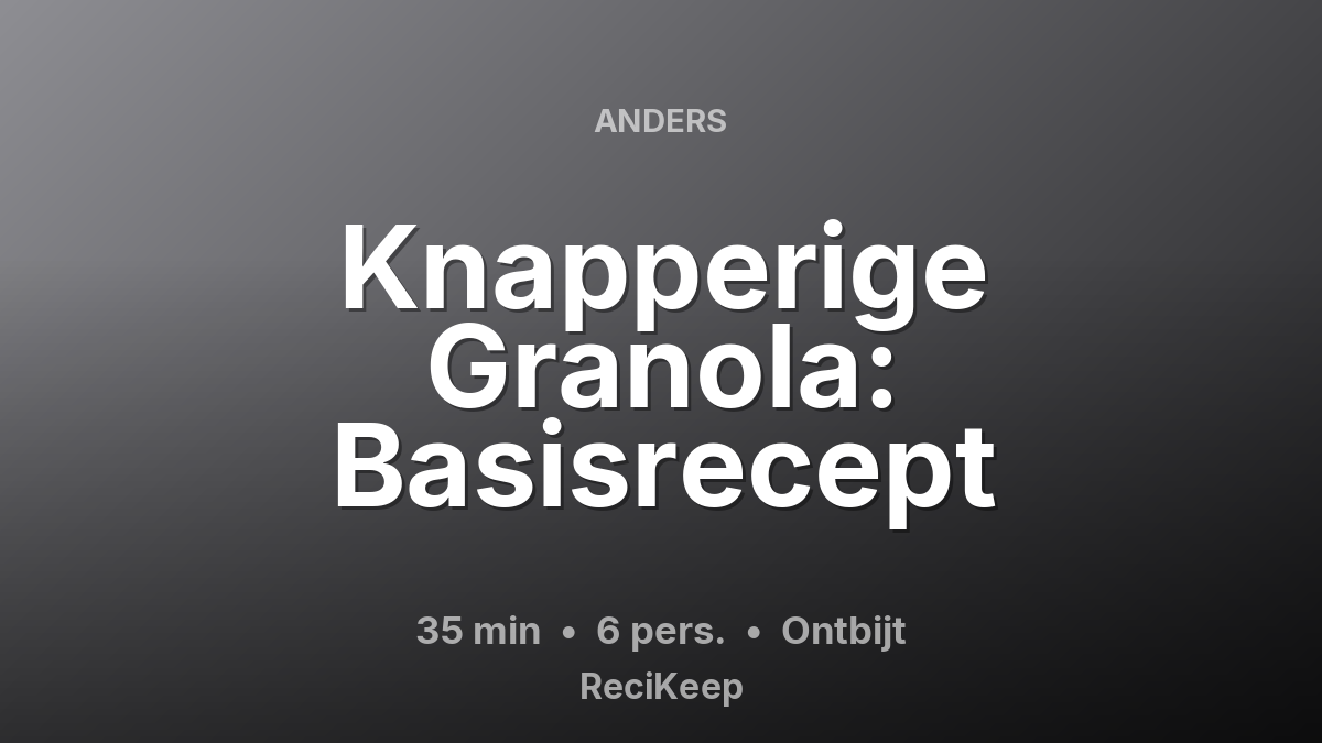 Receptkaart Knapperige Granola: Basisrecept – Ontbijt