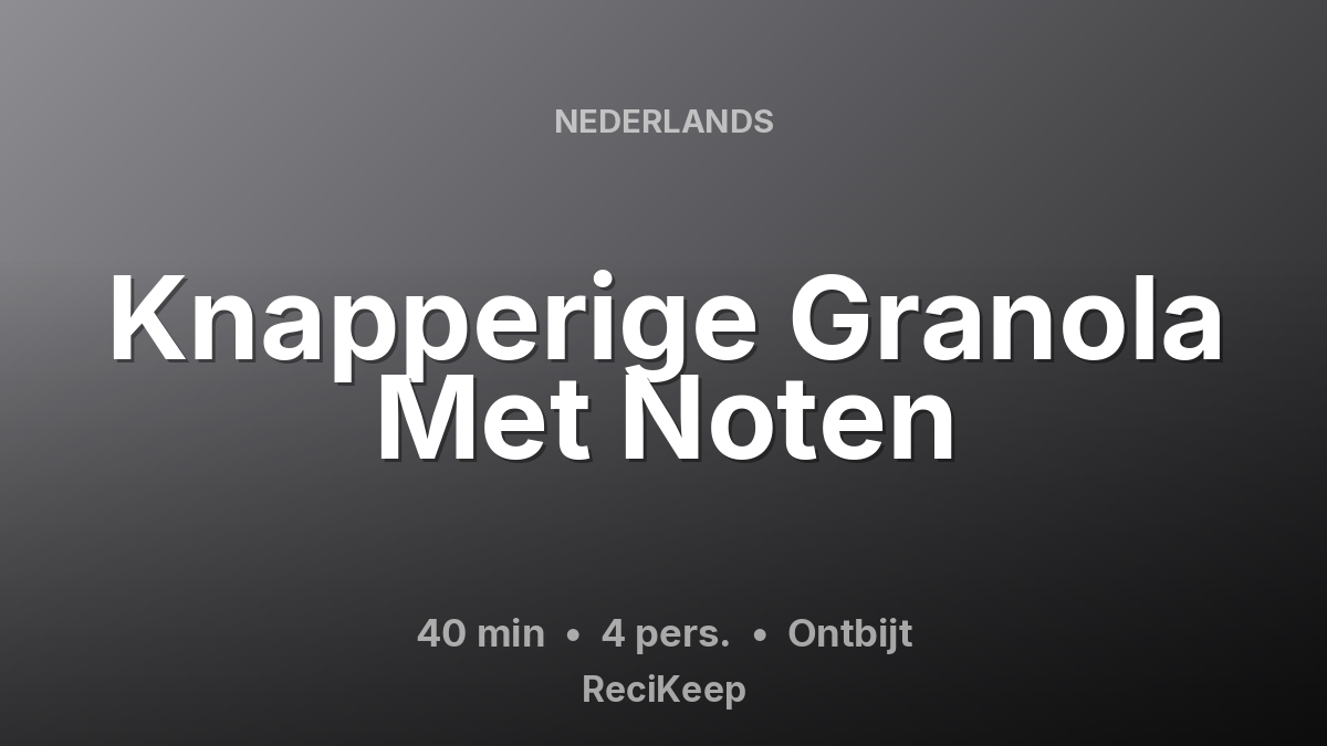 Receptkaart Knapperige Granola Met Noten – Ontbijt