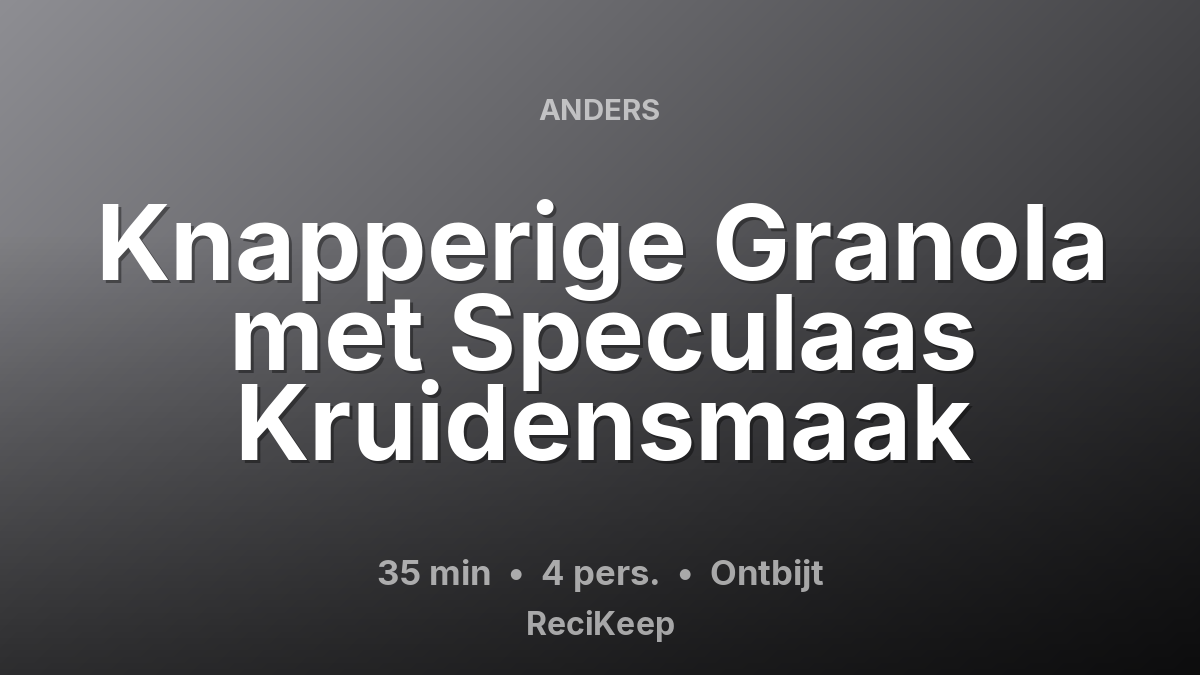 Receptkaart Knapperige Granola met Speculaas Kruidensmaak – Ontbijt