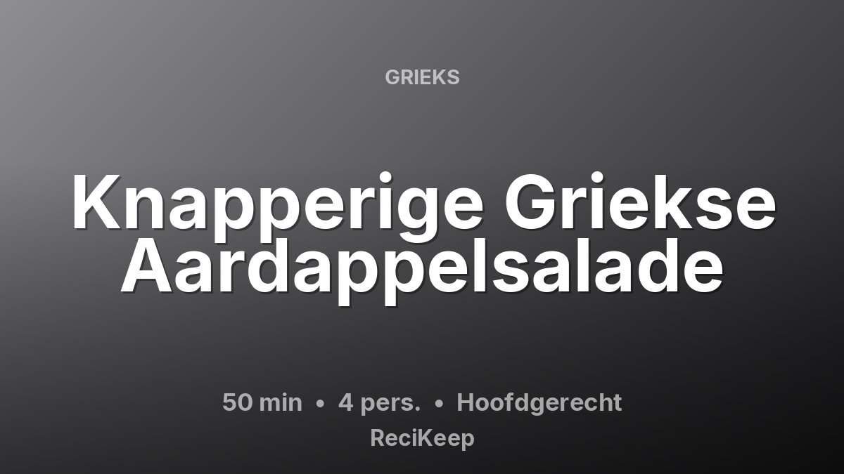 Receptkaart Knapperige Griekse Aardappelsalade – Hoofdgerecht