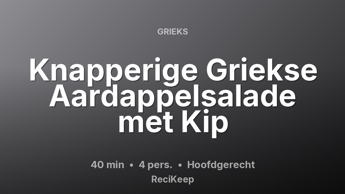 Receptkaart Knapperige Griekse Aardappelsalade met Kip – Hoofdgerecht
