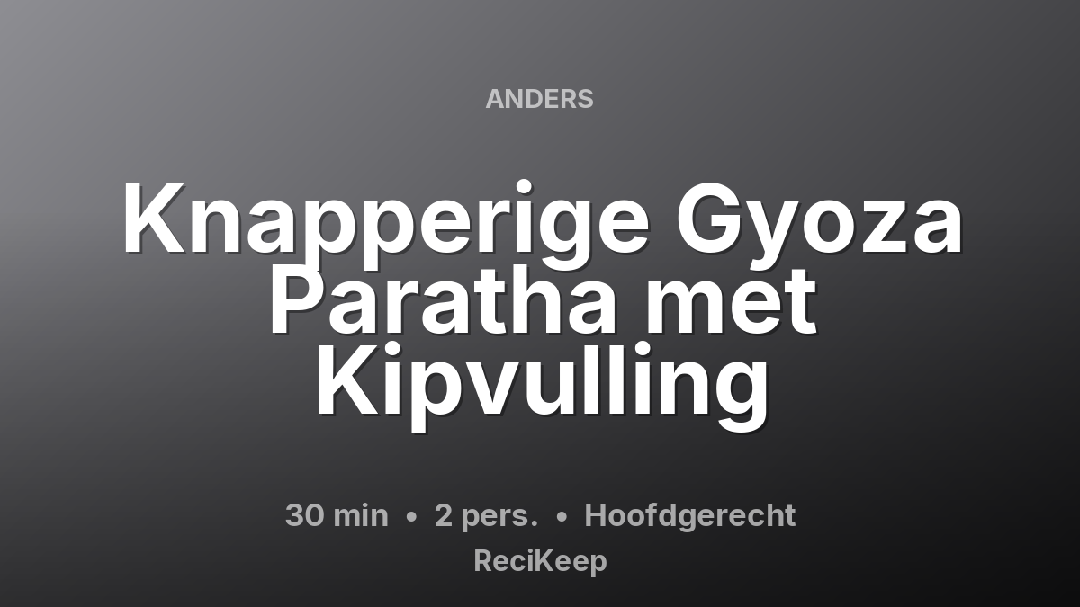 Receptkaart Knapperige Gyoza Paratha met Kipvulling – Hoofdgerecht