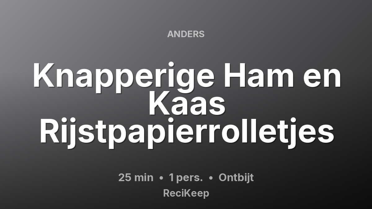 Receptkaart Knapperige Ham en Kaas Rijstpapierrolletjes – Ontbijt