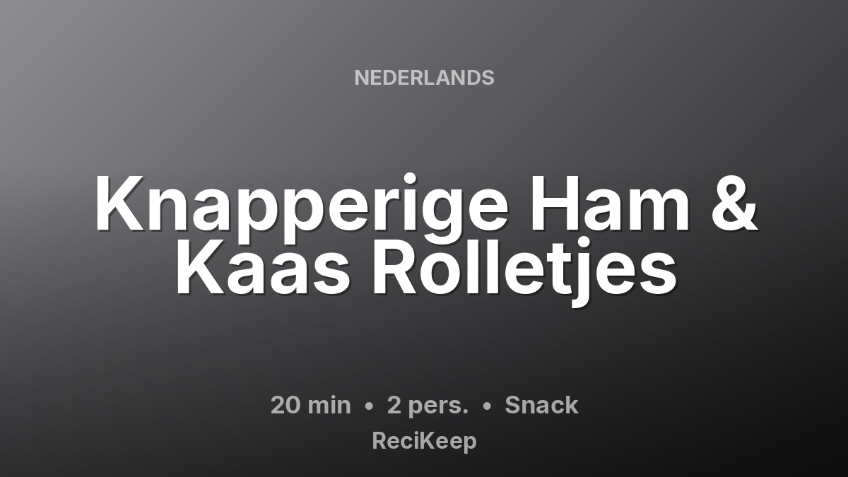 Receptkaart Knapperige Ham & Kaas Rolletjes – Snack