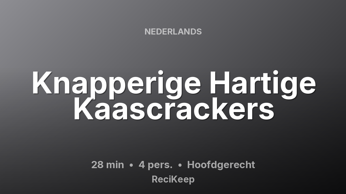 Receptkaart Knapperige Hartige Kaascrackers – Hoofdgerecht
