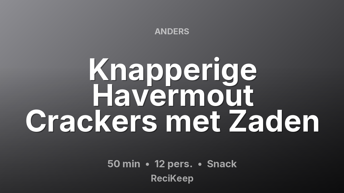Receptkaart Knapperige Havermout Crackers met Zaden – Snack