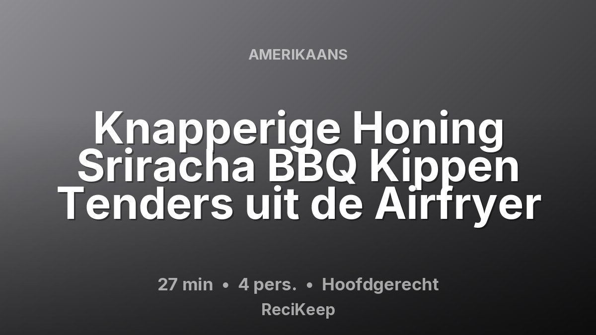 Receptkaart Knapperige Honing Sriracha BBQ Kippen Tenders uit de Airfryer – Hoofdgerecht