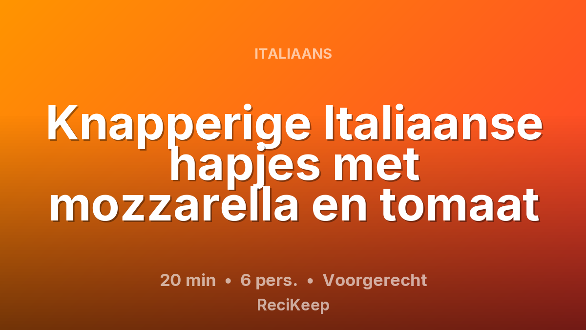 Receptkaart Knapperige Italiaanse hapjes met mozzarella en tomaat – Voorgerecht