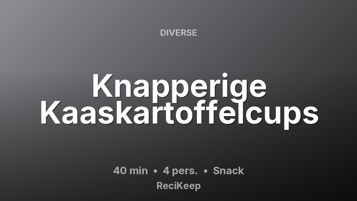 Receptkaart Knapperige Kaaskartoffelcups – Snack