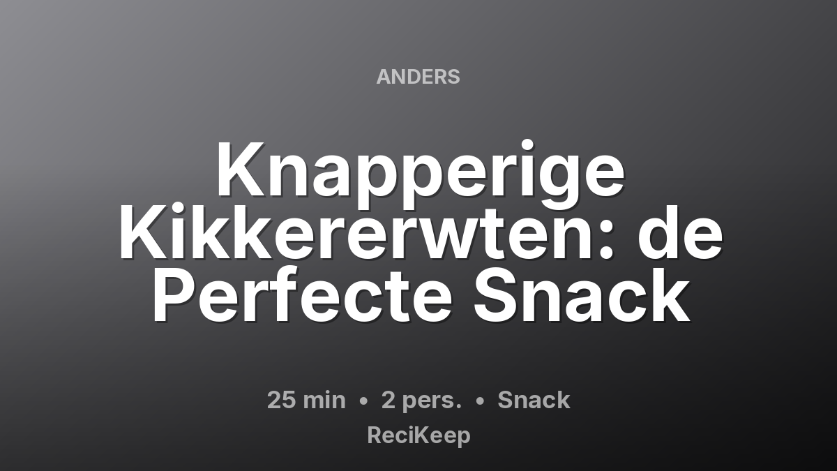 Receptkaart Knapperige Kikkererwten: de Perfecte Snack – Snack