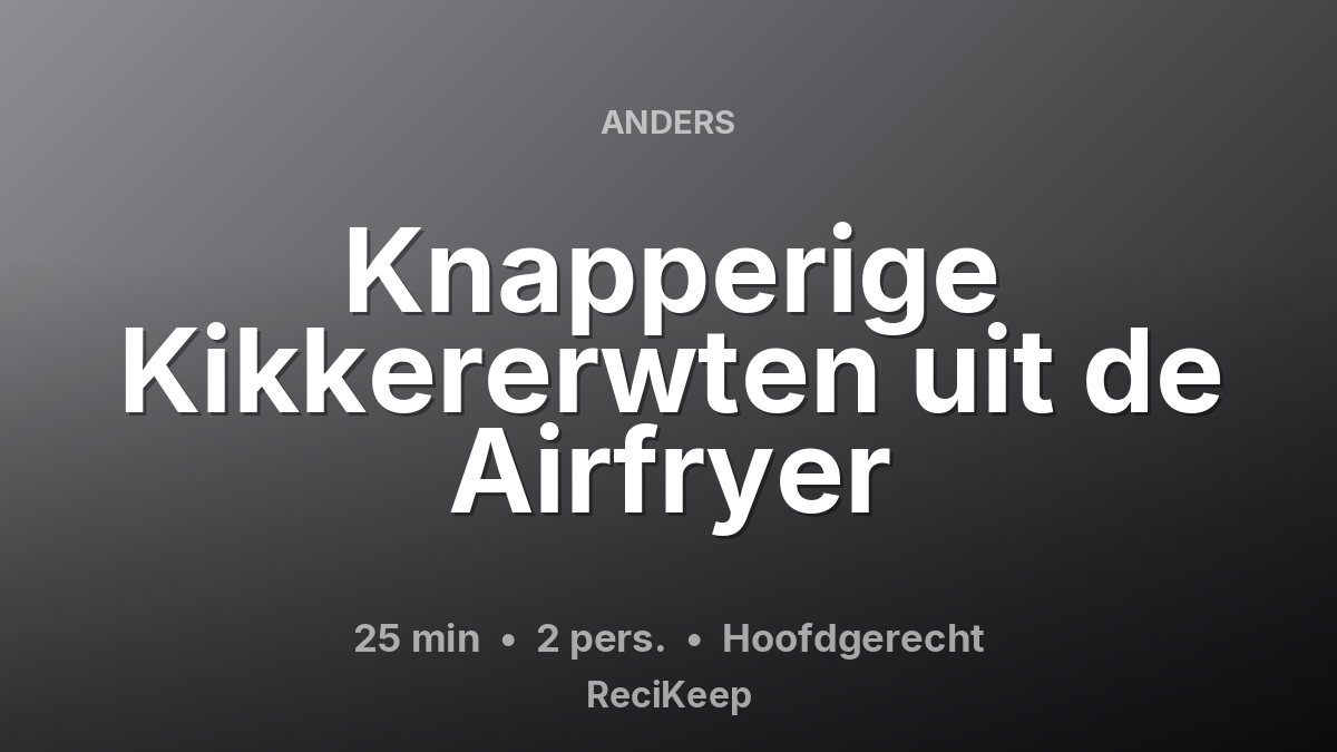 Receptkaart Knapperige Kikkererwten uit de Airfryer – Hoofdgerecht