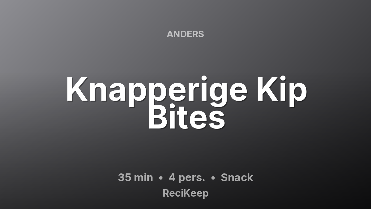 Receptkaart Knapperige Kip Bites – Snack