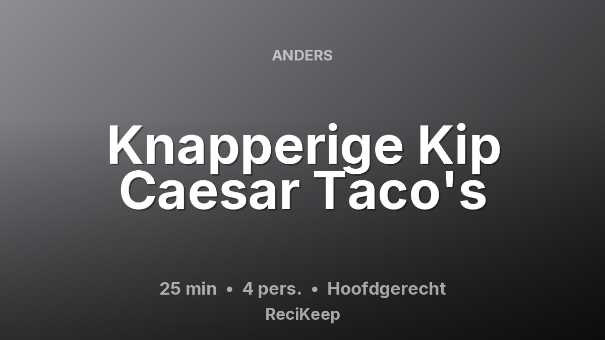Receptkaart Knapperige Kip Caesar Taco's – Hoofdgerecht