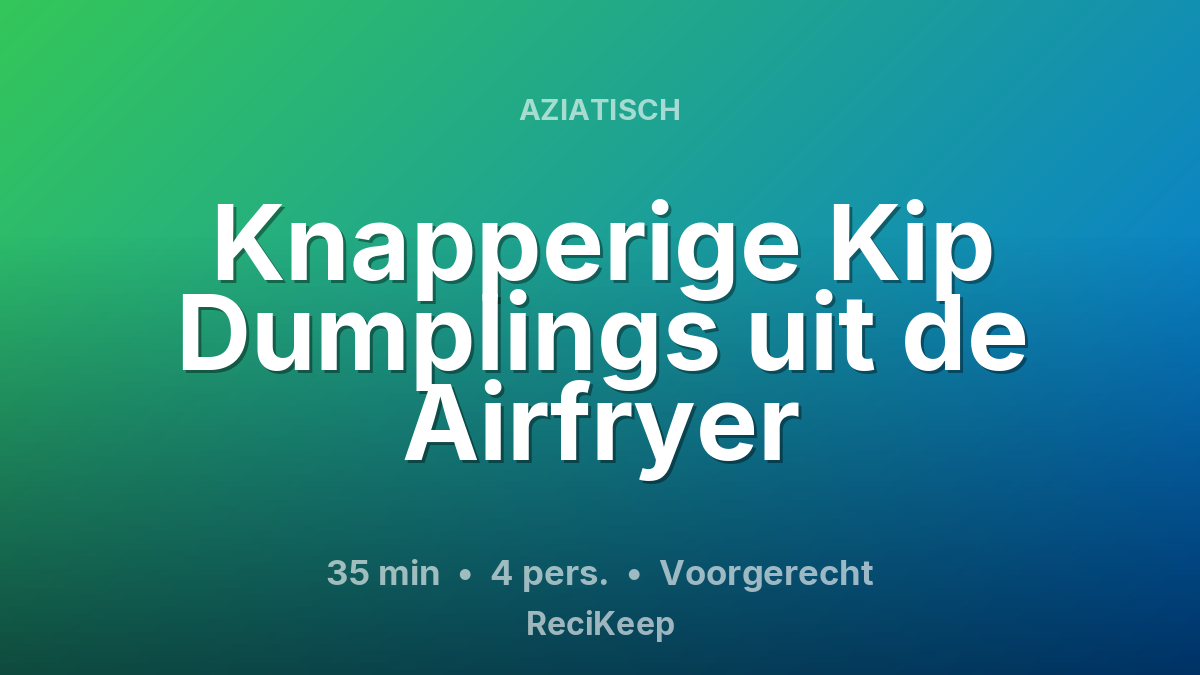 Receptkaart Knapperige Kip Dumplings uit de Airfryer – Voorgerecht