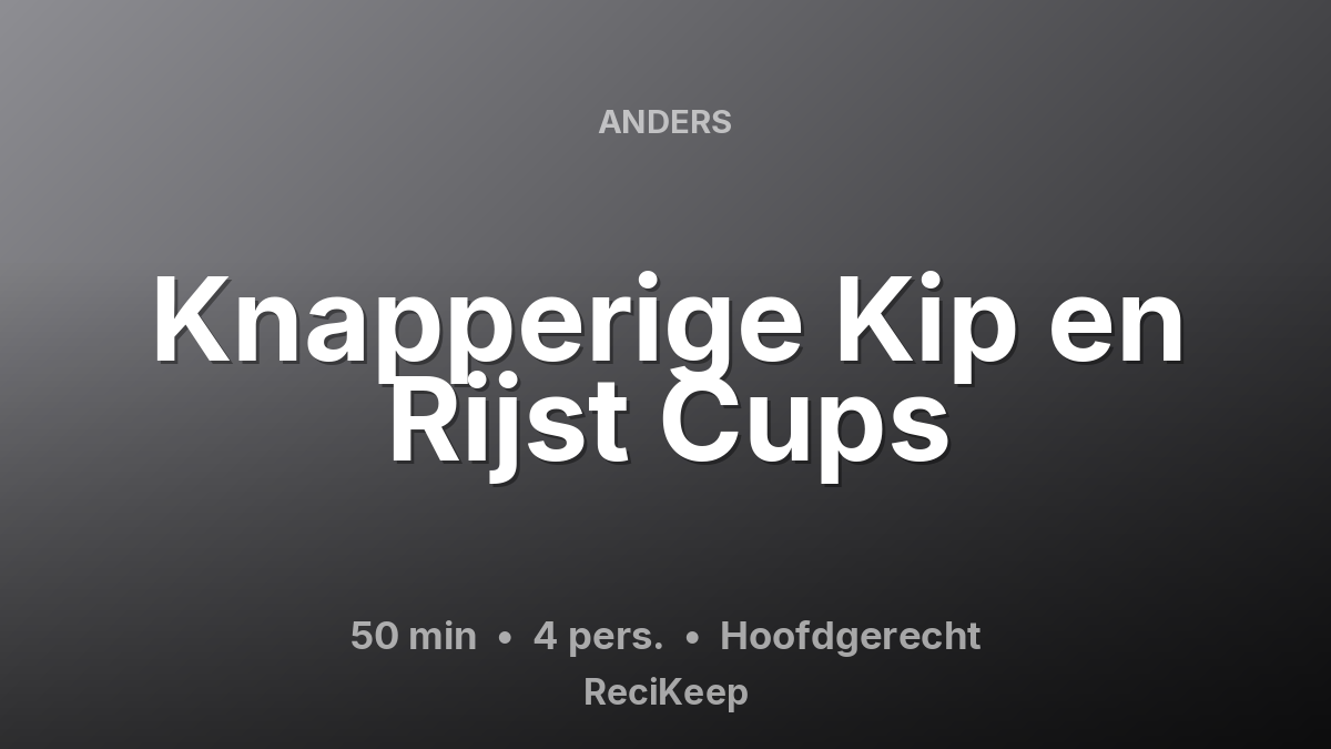 Receptkaart Knapperige Kip en Rijst Cups – Hoofdgerecht