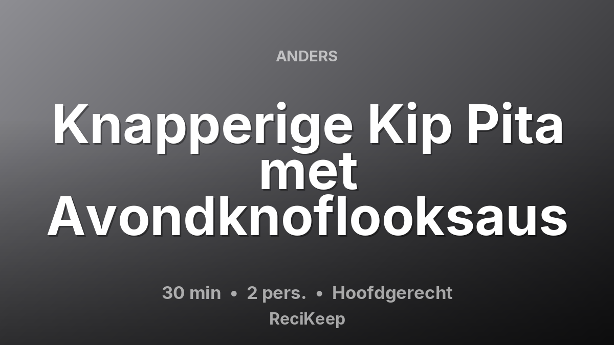 Receptkaart Knapperige Kip Pita met Avondknoflooksaus – Hoofdgerecht