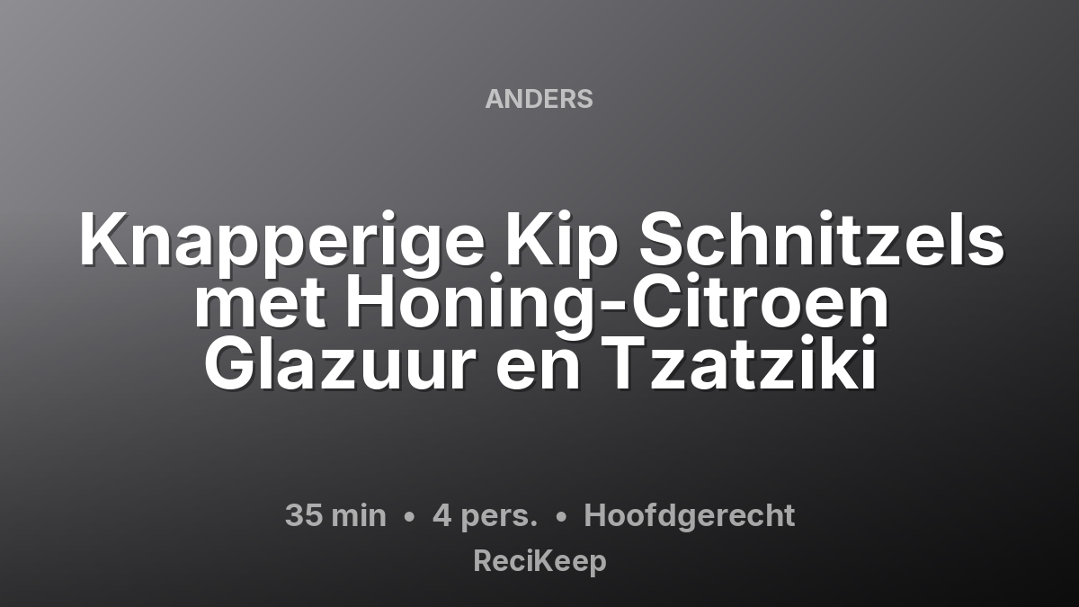 Receptkaart Knapperige Kip Schnitzels met Honing-Citroen Glazuur en Tzatziki – Hoofdgerecht