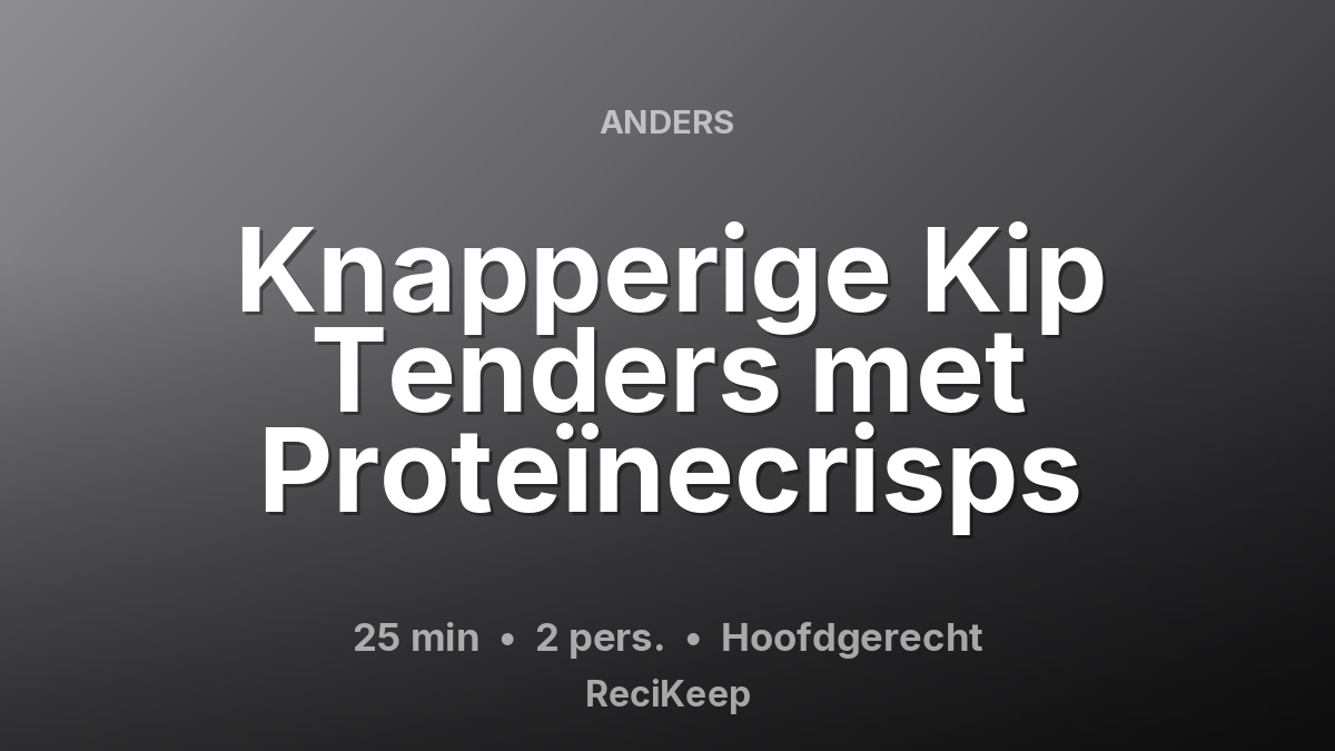 Receptkaart Knapperige Kip Tenders met Proteïnecrisps – Hoofdgerecht