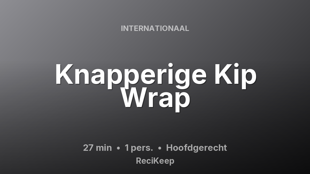 Receptkaart Knapperige Kip Wrap – Hoofdgerecht