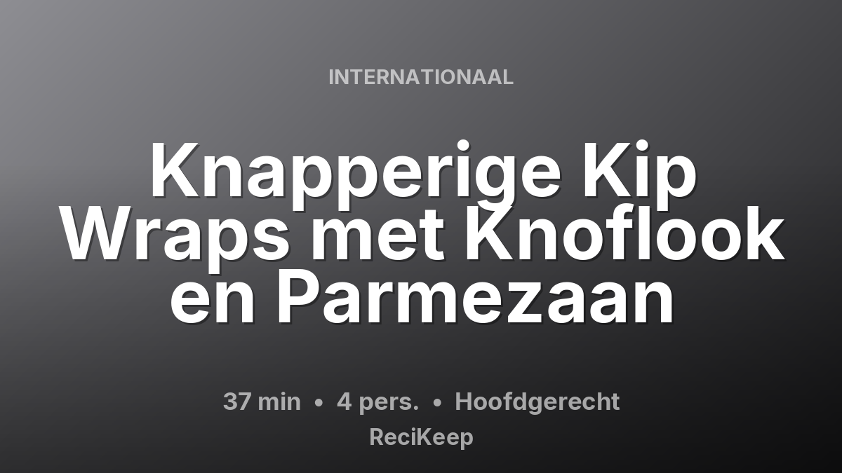 Receptkaart Knapperige Kip Wraps met Knoflook en Parmezaan – Hoofdgerecht