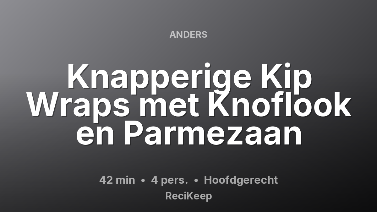 Receptkaart Knapperige Kip Wraps met Knoflook en Parmezaan – Hoofdgerecht