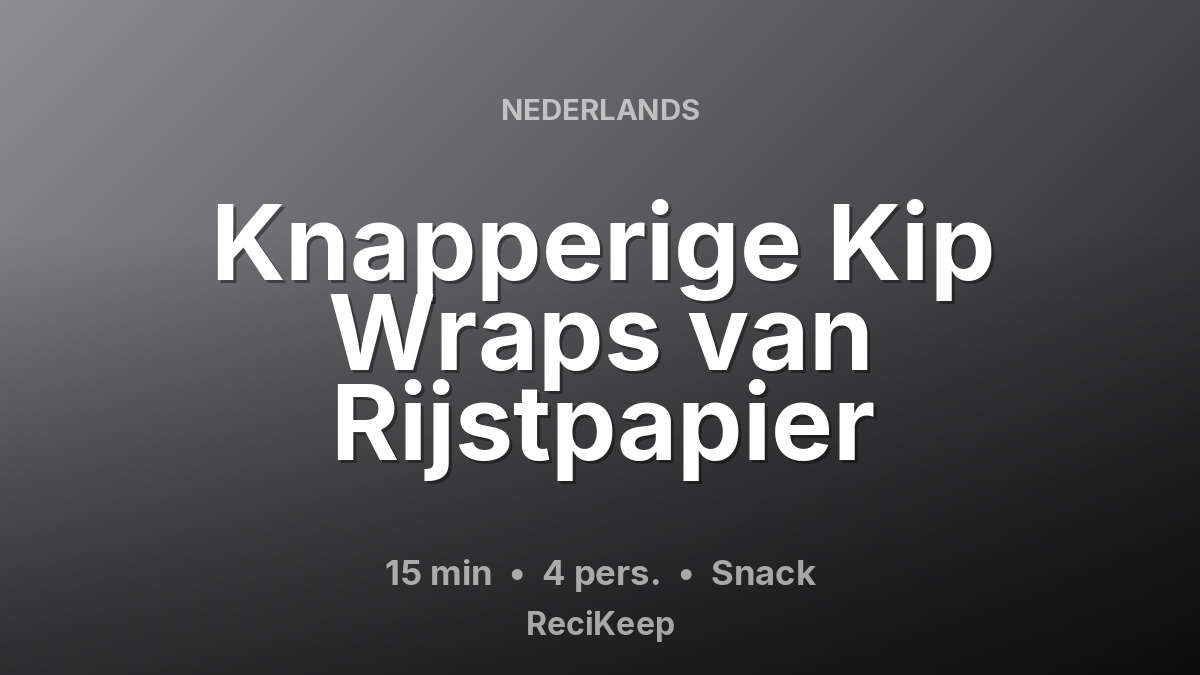 Receptkaart Knapperige Kip Wraps van Rijstpapier – Snack